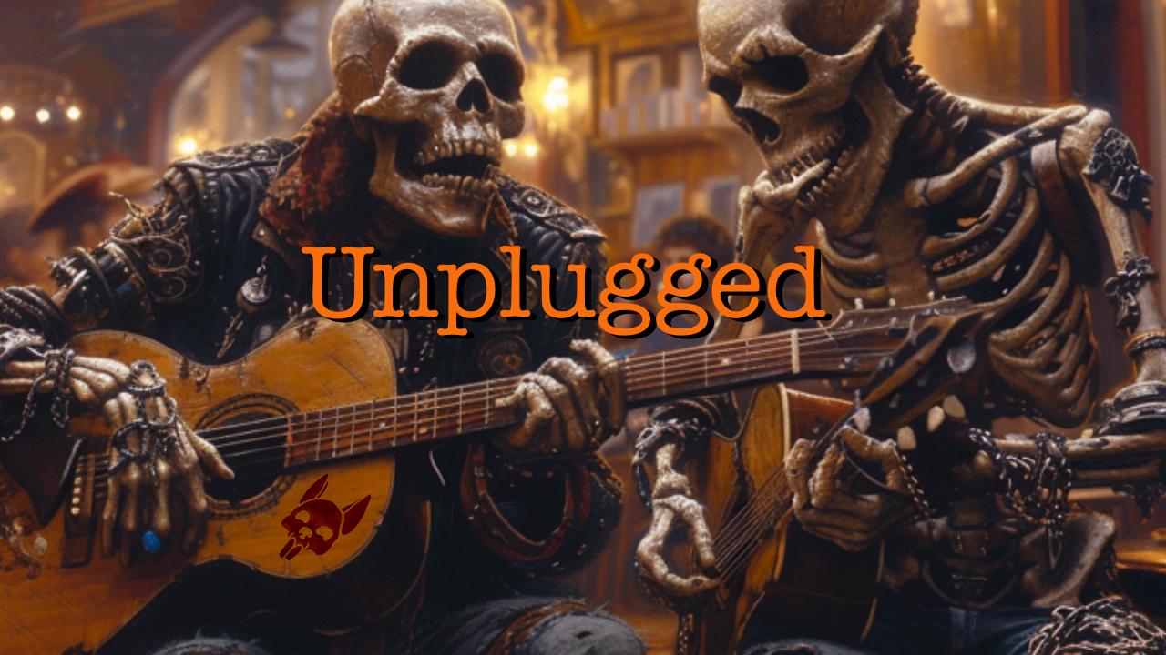 Unplugged