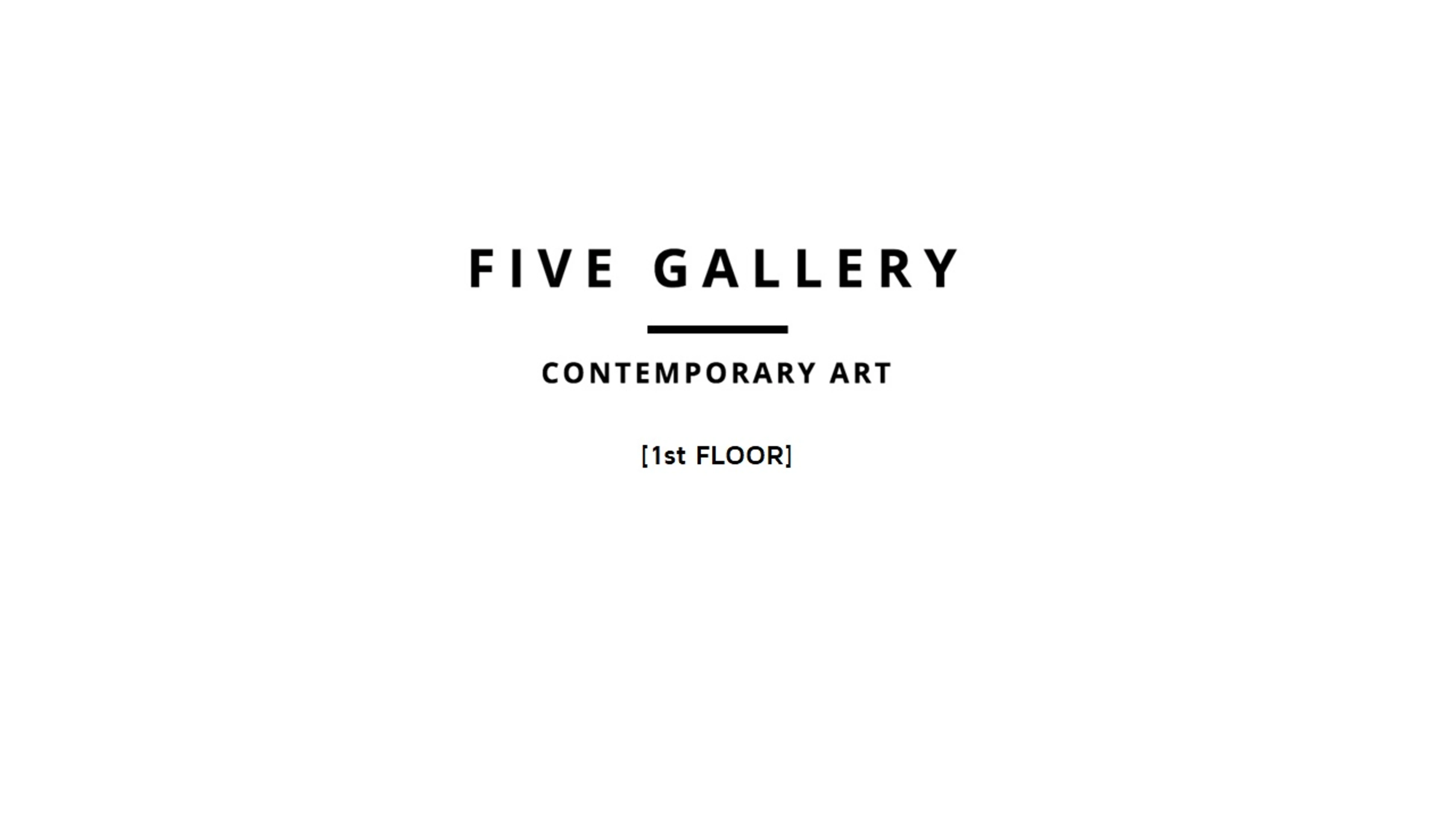 Five Gallery [1st Floor]