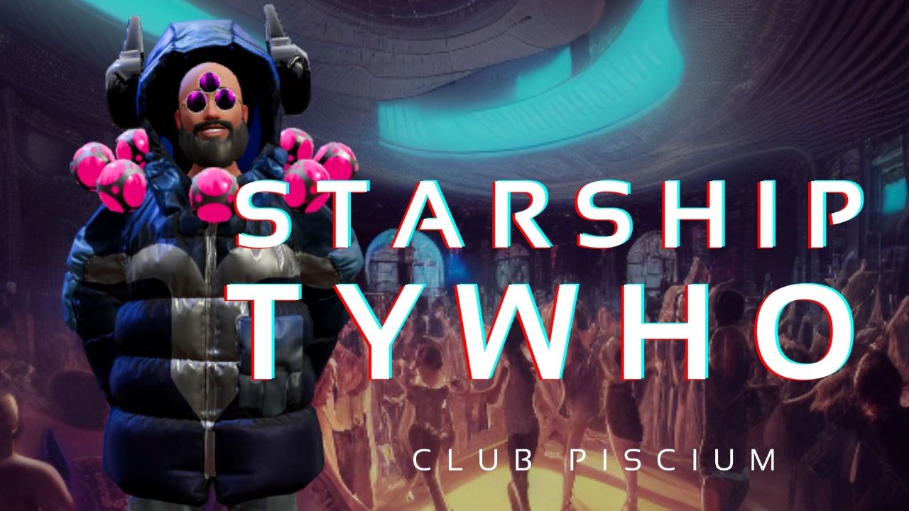 STARSHIP TYWHO / CLUB PISCIUM : WEB3 MEETUP + CLUB