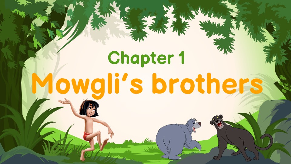 Chapter 1 Mowgli’s brothers (Teacher Pim)