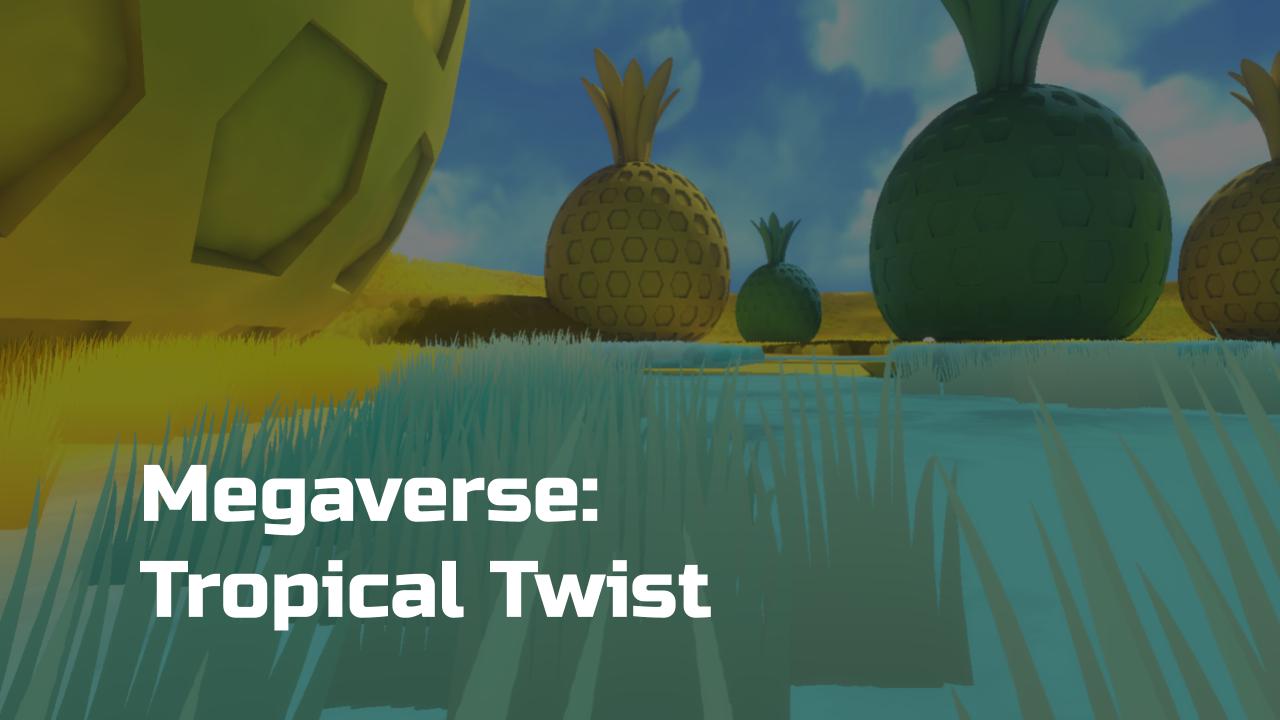 Tropical Twist - Megaverse