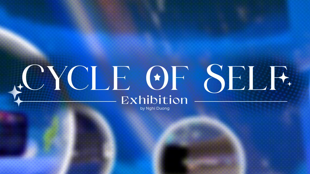 /Cycle of Self/ Exhibition