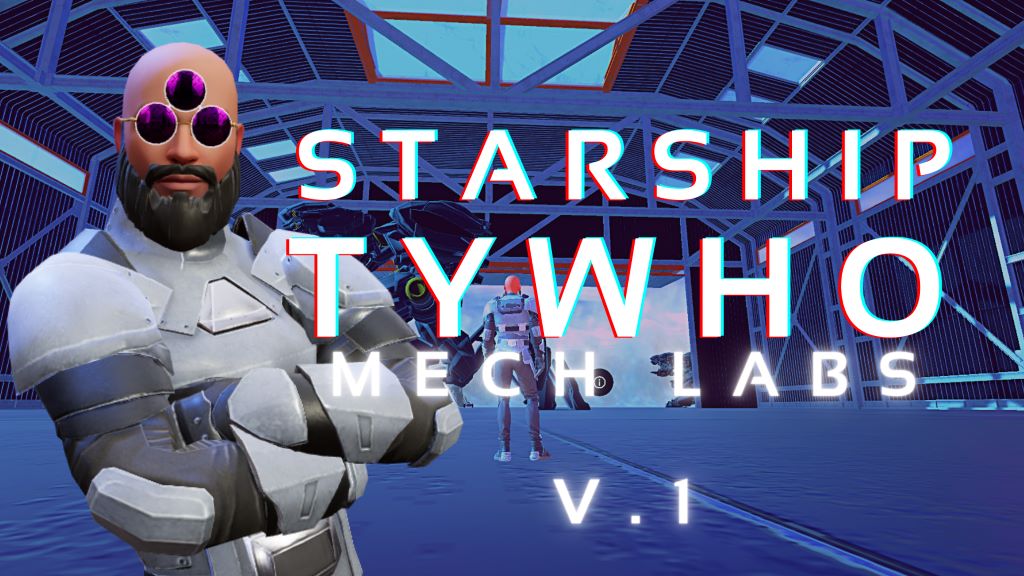 STARSHIP TYWHO : MECH LAB V.1  ( LEARN VISUAL SCRIPTING)