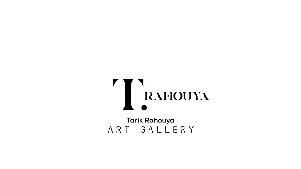 TARIK RAHOUYA ART GALLERY