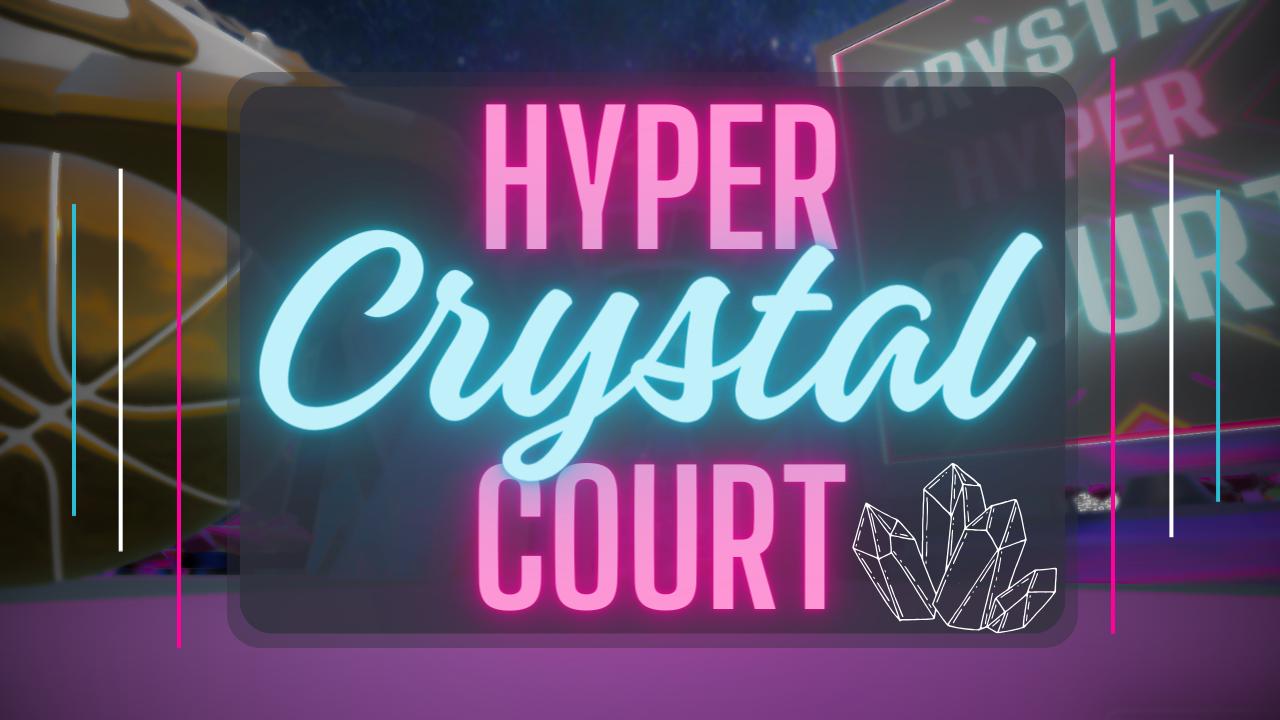 The Hyper Crystal Court