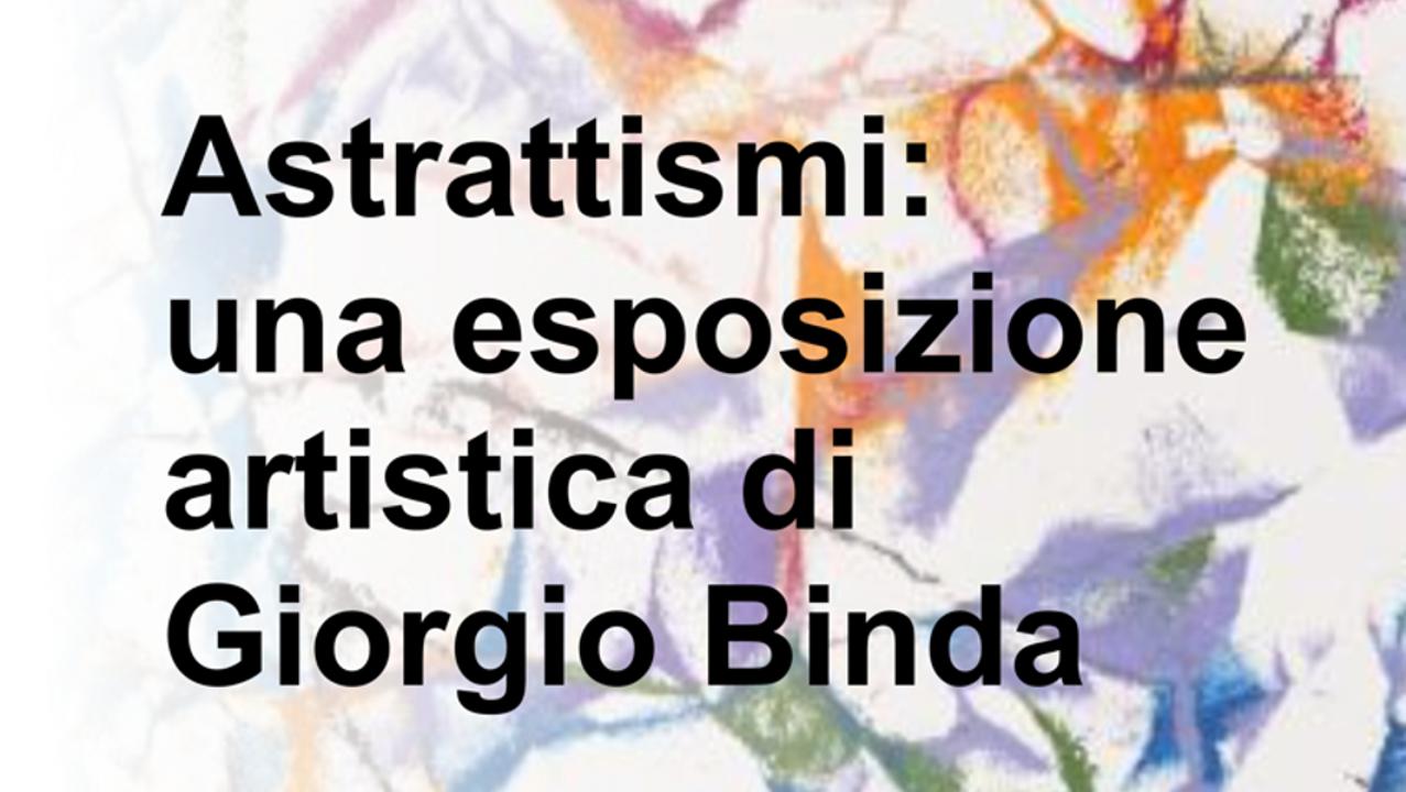Astrattismi: artistic exhibition by Giorgio Binda