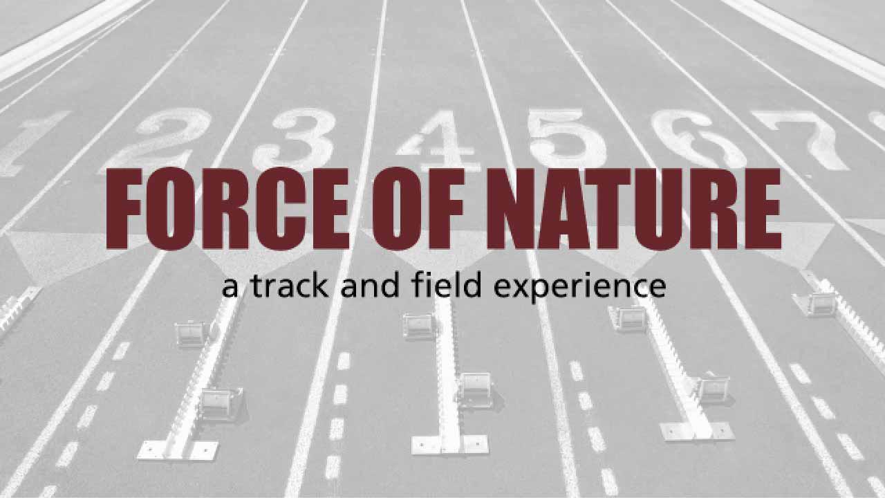 Force of Nature - a track and field experience