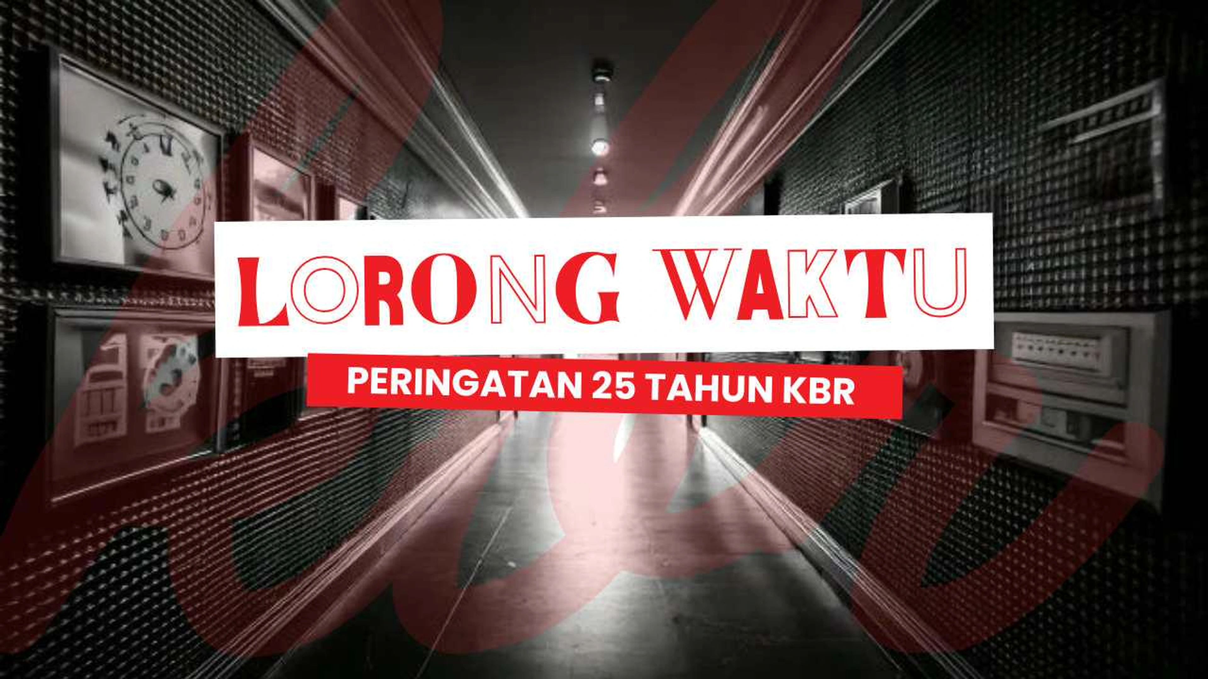 LORONG WAKTU: PERINGATAN 25 TAHUN KBR 