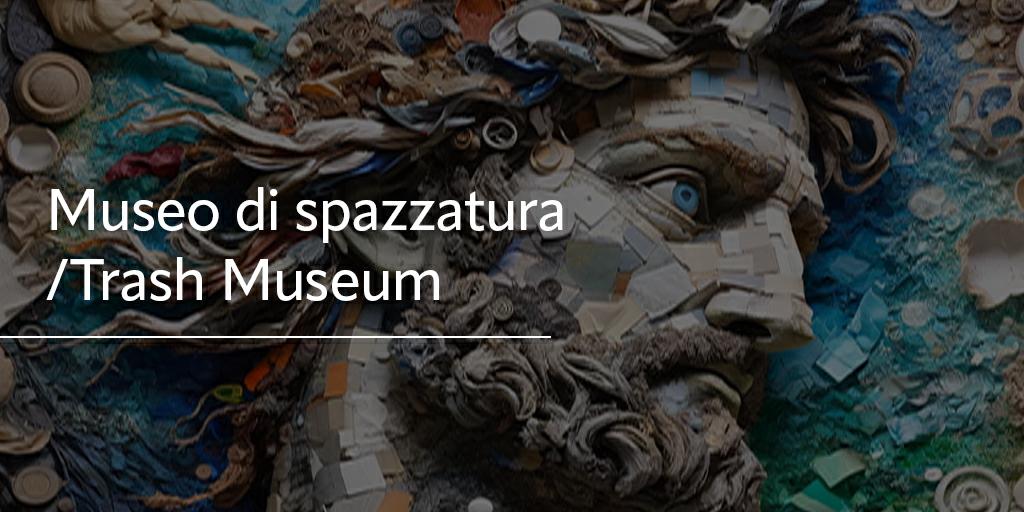 Museo di spazzatura/Trash museum_Giambanco