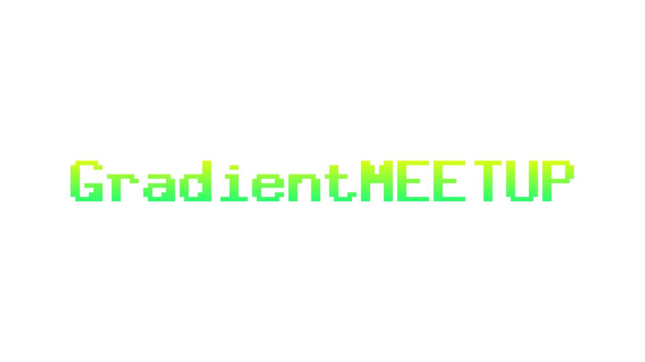 GradientMEETUP OFFICIAL [WIP]