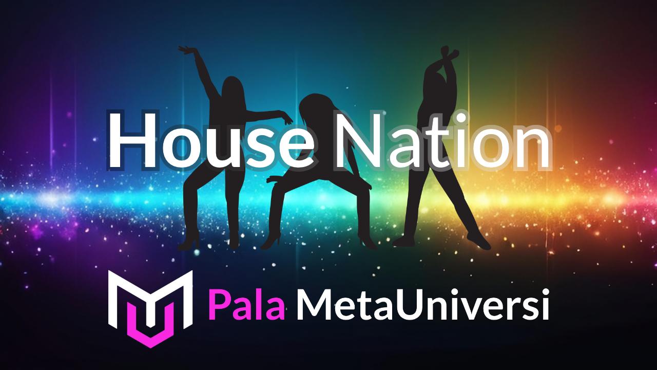 House Nation @Pala MetaUniversi.it - Beta