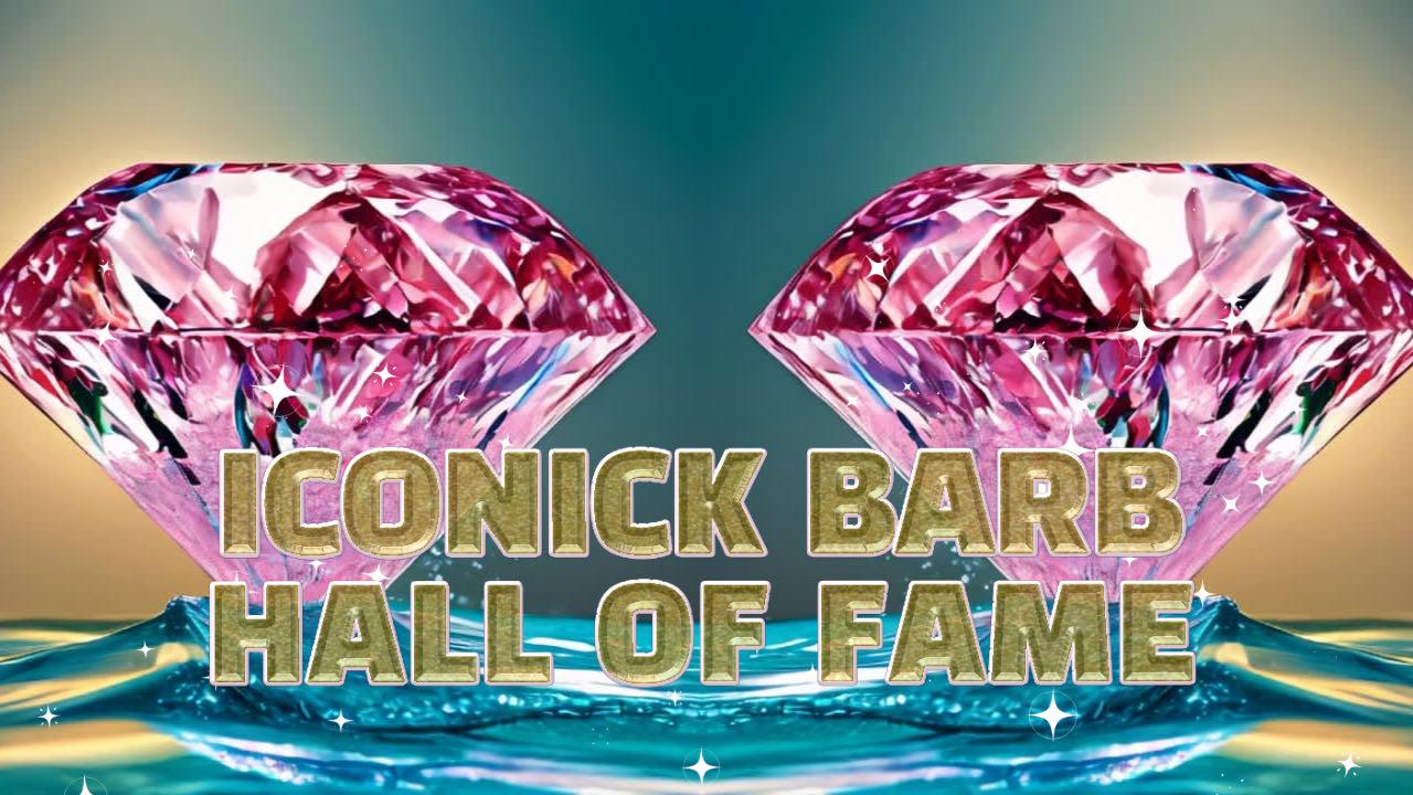 Iconick Barb Hall Of Fame