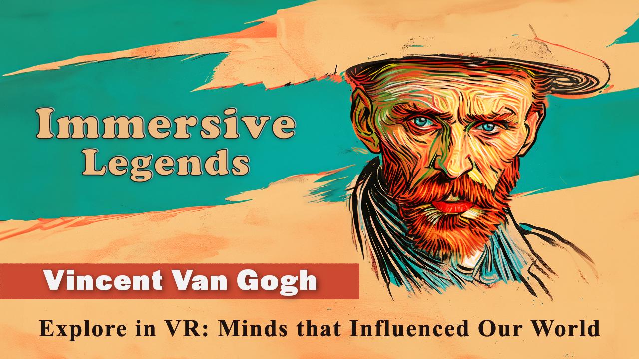 Immersive Legends: Vincent Van Gogh