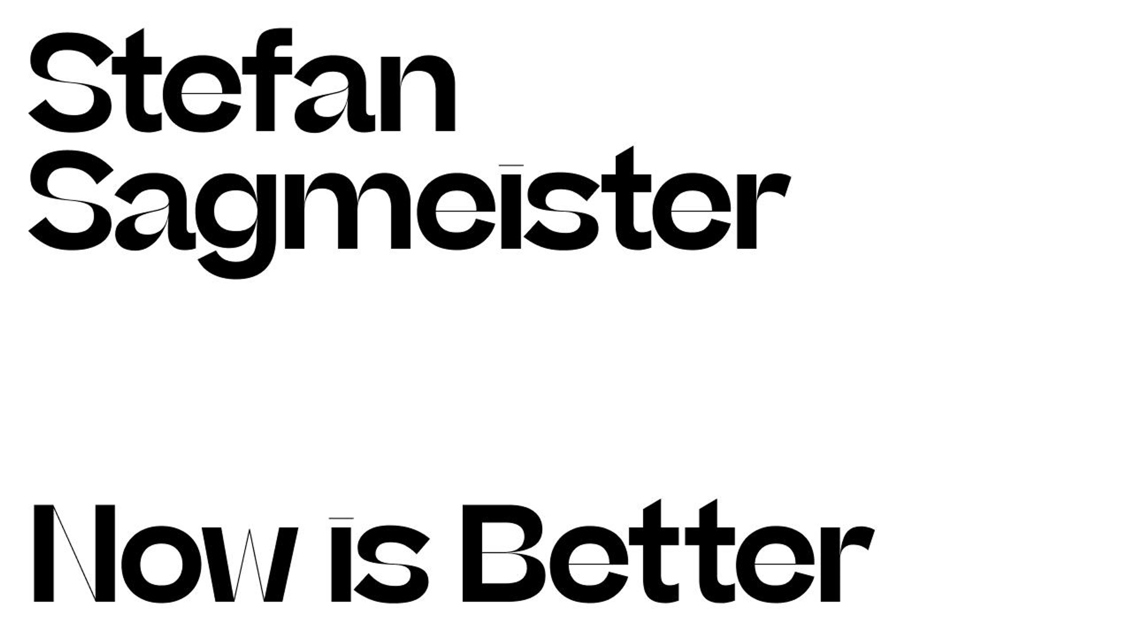  Stefan Sagmeister: now is better