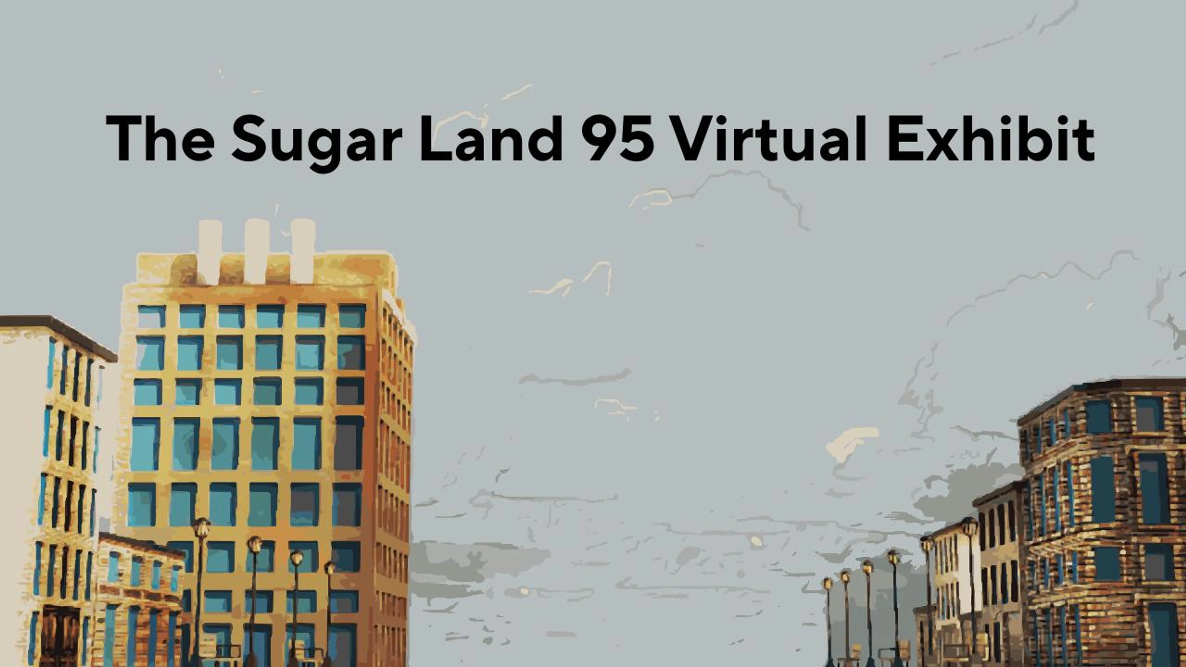 The Sugar Land 95 Virtual Exhibit