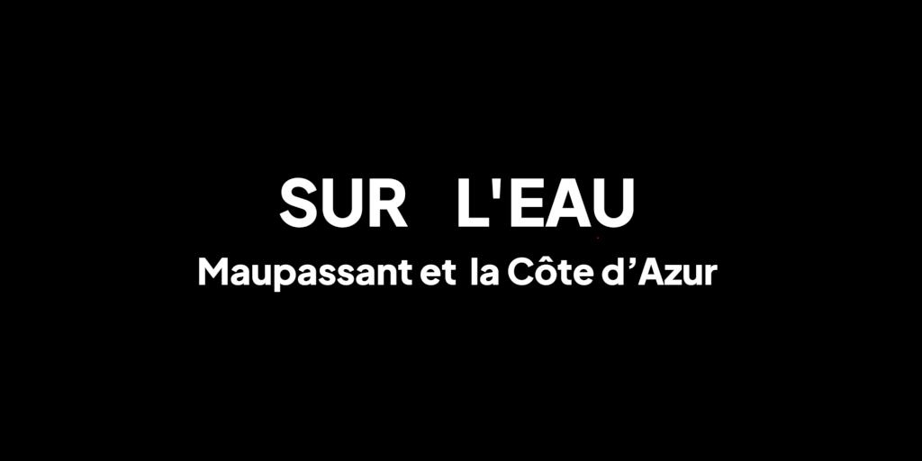 Sur l'eau: Maupassant et la Côte d'Azur