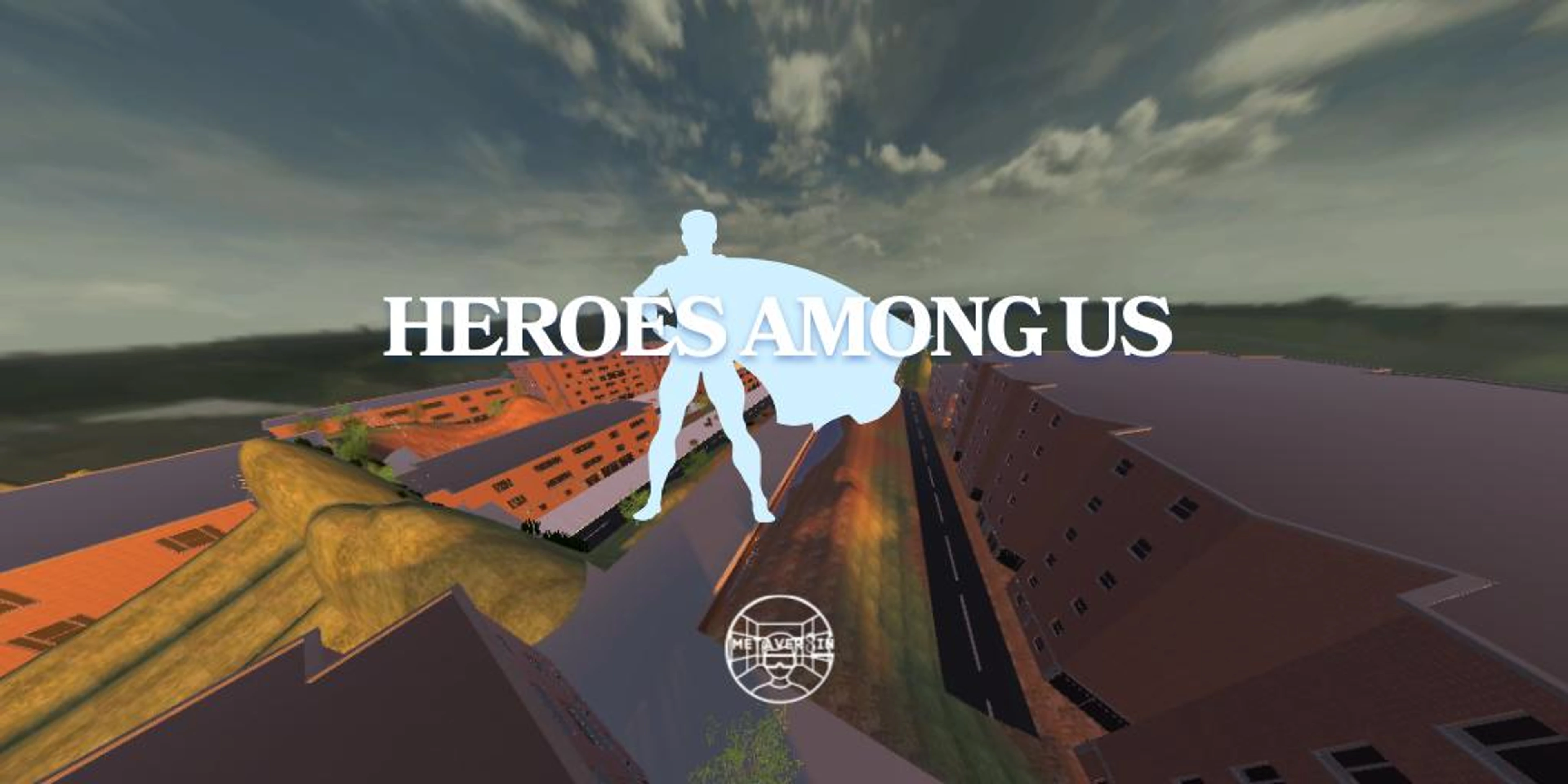 Metaversing - Heroes Among Us